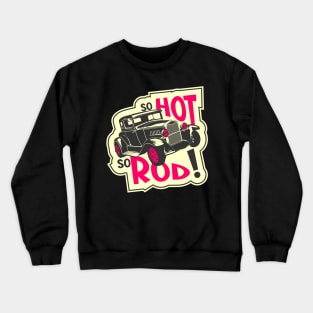 So hot, so Rod! Crewneck Sweatshirt